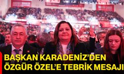 Başkan Karadeniz’den Özgür Özel’e Tebrik Mesajı