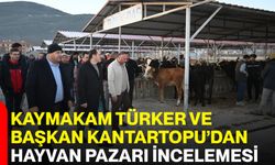 Kaymakam Türker Ve Başkan Kantartopu’dan Hayvan Pazarı İncelemesi