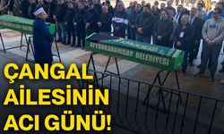 Çangal ailesinin acı günü!