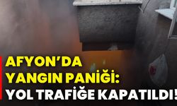 Afyonkarahisar’da yangın paniği: Yol trafiğe kapatıldı!