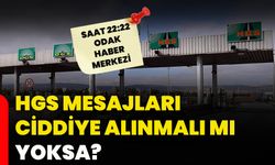 HGS mesajları ciddiye alınmalı mı, yoksa?