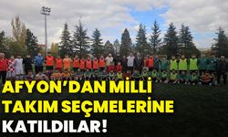 Afyon’dan milli takım seçmelerine katıldılar!