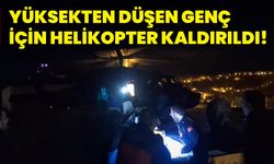 Yüksekten düşen genç için helikopter kaldırıldı!