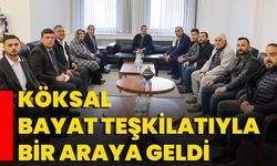 Köksal, Bayat Teşkilatıyla Bir Araya Geldi