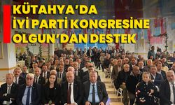 Kütahya’da İYİ Parti Kongresine Olgun’dan Destek