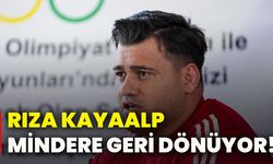 Rıza Kayaalp mindere geri dönüyor!