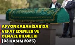 Afyonkarahisar'da vefat edenler ve cenaze bilgileri (03 Kasım 2025)