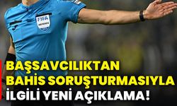 Başsavcılıktan bahis soruşturmasıyla ilgili yeni açıklama!