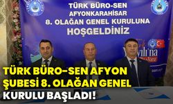 Türk Büro-Sen Afyonkarahisar Şubesi 8. Olağan Genel Kurulu başladı!