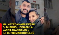 Malatya'da hamile eşini öldürdüğü iddiasıyla yargılanan sanığın ilk duruşması görüldü