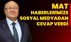 MAT haberlerimize sosyal medyadan cevap verdi