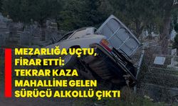Mezarlığa uçtu, firar etti: Tekrar kaza mahalline gelen sürücü alkollü çıktı