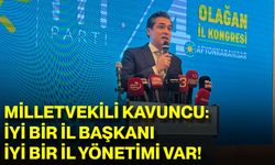 Milletvekili Kavuncu: İyi Bir İl Başkanı, İyi Bir İl Yönetimi Var!