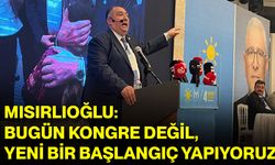 Mısırlıoğlu: Bugün Kongre Değil, Yeni Bir Başlangıç Yapıyoruz