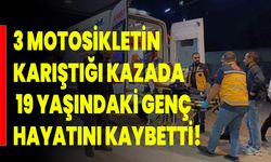 3 Motosikletin Karıştığı Kazada 19 Yaşındaki Genç Hayatını Kaybetti!