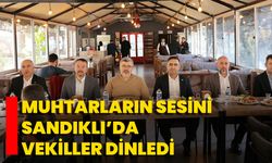 Muhtarların Sesini Sandıklı’da Vekiller Dinledi