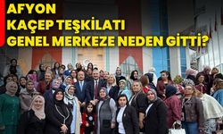 Afyonkarahisar KAÇEP Teşkilatı, Genel Merkeze neden gitti?