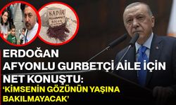 Erdoğan Afyonlu Gurbetçi Aile İçin Net Konuştu: "Kimsenin Gözünün Yaşına Bakılmayacak"