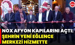 Nox Afyon Kapılarını Açtı: Şehrin Yeni Eğlence Merkezi Hizmette