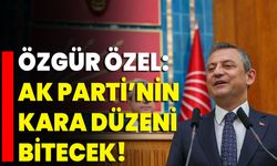 Özgür Özel: Ak Parti’nin Kara Düzeni Bitecek!