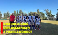 ANADOLU GÜCÜ DEPLASMANDAN 3 PUANLA DÖNDÜ!