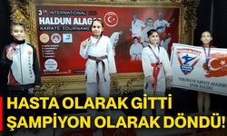 Hasta olarak gitti, şampiyon olarak döndü!