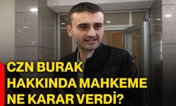 CZN Burak hakkında mahkeme ne karar verdi?