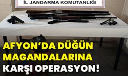 Afyonkarahisar’da düğün magandalarına karşı operasyon!