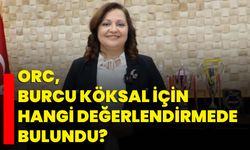 ORC, Burcu Köksal için hangi değerlendirmede bulundu?