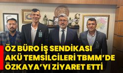 Öz Büro İş Sendikası AKÜ Temsilcileri TBMM’de Özkaya’yı Ziyaret Etti