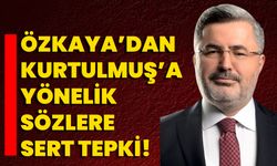 Özkaya’dan Kurtulmuş’a Yönelik Sözlere Sert Tepki