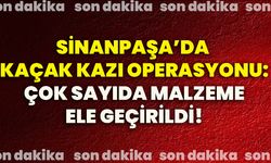 Sinanpaşa’da kaçak kazı operasyonu: Çok sayıda malzeme ele geçirildi!