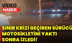 Sinir krizi geçiren sürücü, motosikletini yaktı sonra izledi!