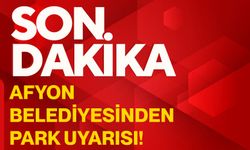 Afyon Belediyesinden Park Uyarısı!
