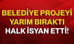 Belediye Projeyi Yarım Bıraktı Halk İsyan Etti!