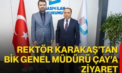 Rektör Karakaş’tan BİK Genel Müdürü Çay’a Ziyaret