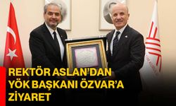Rektör Aslan’dan YÖK Başkanı Özvar’a ziyaret
