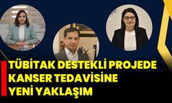 TÜBİTAK Destekli Projede Kanser Tedavisine Yeni Yaklaşım