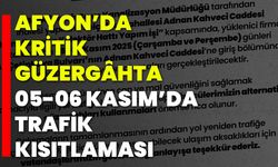 Afyon’da Kritik Güzergâhta 05-06 Kasım’da Trafik Kısıtlaması