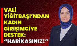 Vali Yiğitbaşı’ndan Kadın Girişimciye Destek: “Harikasınız!”