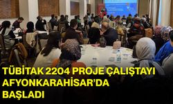 TÜBİTAK 2204 Proje Çalıştayı Afyonkarahisar’da Başladı