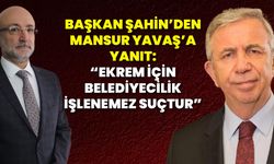 Başkan Şahin’den Mansur Yavaş’a Yanıt: “Ekrem İçin Belediyecilik İşlenemez Suçtur”