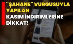 "Şahane" Vurgusuyla Yapılan Kasım İndirimlerine Dikkat!