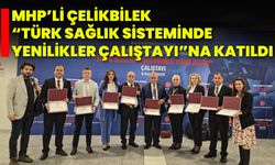 MHP’li Çelikbilek “Türk Sağlık Sisteminde Yenilikler Çalıştayı”na Katıldı