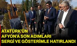 Atatürk’ün Afyon’a Son Adımları Sergi ve Gösterimle Hatırlandı