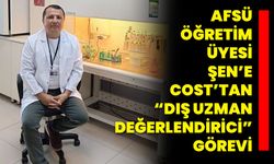 AFSÜ Öğretim Üyesi Şen’e COST’tan “Dış Uzman Değerlendirici” Görevi