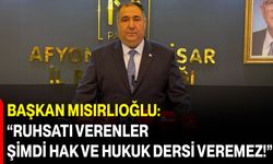 Başkan Mısırlıoğlu: “Ruhsatı Verenler Şimdi Hak ve Hukuk Dersi Veremez!”