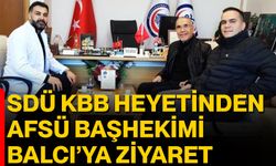 SDÜ KBB Heyetinden AFSÜ Başhekimi Balcı’ya Ziyaret