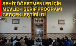Şehit Öğretmenler İçin Mevlid-i Şerif Programı Gerçekleştirildi