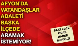 Afyon’da vatandaşlar adaleti başka ilçede aramak istemiyor!